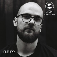 Strikt Podcast #44 - Pleurr