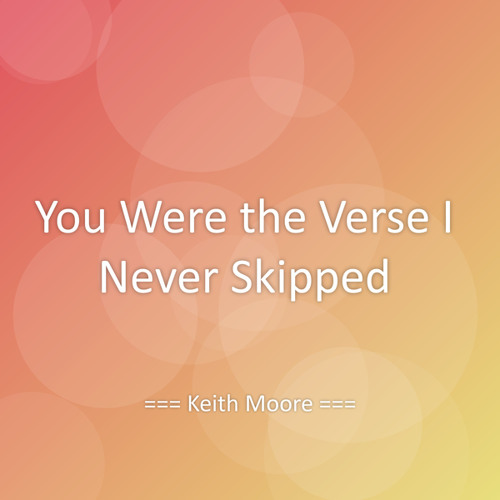 You Were the Verse I Never Skipped
