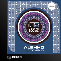 Premiere: Alehho - In My Head - Monday Social Music