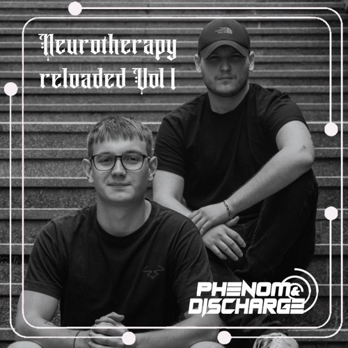 Phenom & Discharge | Neurotherapy Reloaded Vol 1. | 26.10.2024