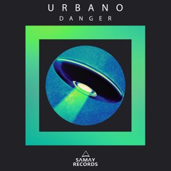 Urbano - Danger (Original Mix) (SAMAY RECORDS)