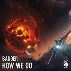 Banger - How We Do [Free Download]
