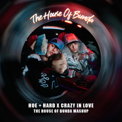 HOE + HARD x Crazy In Love (The House Of Bunda Mashup)