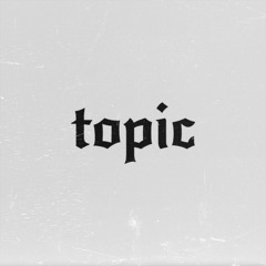 Topic (feat. lil sanrio, siren) (Prod. Ross Gossage)