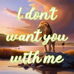 I Dont Want You With Me