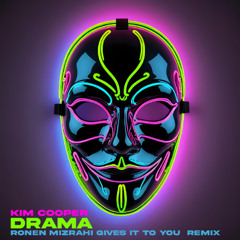 Kim Cooper - Drama (Ronen Mizrahi Gives It To You Mix)