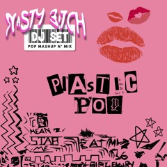 PLASTIC POP MIX - DJ NASTY BITCH