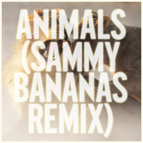 Stream Maroon 5 Animals (Sammy Bananas Remix) by Maroon 5 Listen