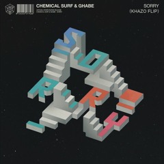 Chemical Surf & Ghabe - Sorry (khazo flip)