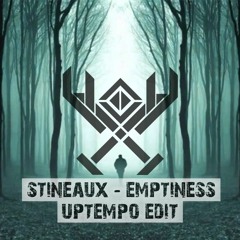 Stineaux - Emptiness (uptempo Edit) [FREE DOWNLOAD]