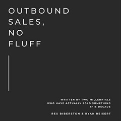 View EPUB KINDLE PDF EBOOK Outbound Sales, No Fluff: Written by Two Millennials Who H