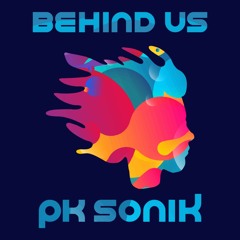 Behind Us By PK Sonik