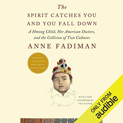 GET EPUB 📫 The Spirit Catches You and You Fall Down: A Hmong Child, Her American Doc