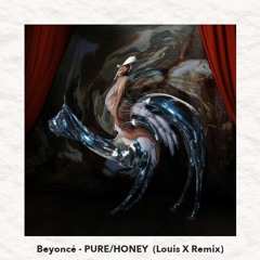 Beyoncé - PURE/HONEY (Louis X Remix)