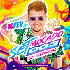 SET MIXADO 003 PIQUE DO CARNAVAL 2021 [DJ ANDRE DE CG] CORETOOOOOOO 20K50