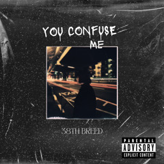 YOU CONFUSE ME (Feat. Astrojoe)