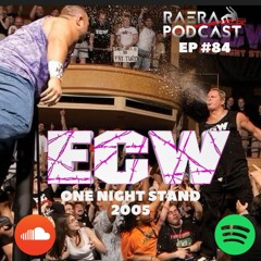 Episode 84 - ECW One Night Stand 2005