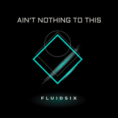 AIN'T NOTHING TO THIS