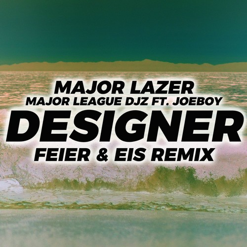 Major Lazer & Major League Djz - Designer (FEIER & EIS Remix) ft. Joeboy (Buy = Free DL) - Afro #72