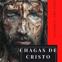 CHAGAS DE JESUS / 2021.03.12  #Θέωσις +JMJ+CPTD