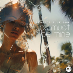 Project Blue Sun - You Must Be Mine (Original Mix)[M-Sol Records]
