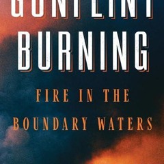 ✔pdf⚡  Gunflint Burning: Fire in the Boundary Waters