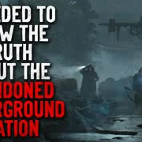 "I Needed to Know the Truth About the Abandoned London Underground Station" Creepypasta