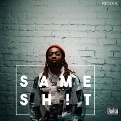Riddik - Same Shit