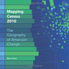 VIEW EPUB 💝 Mapping Census 2010: The Geography of American Change by  Riley Peake EP