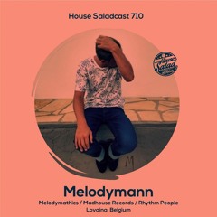House Saladcast 710 | Melodymann