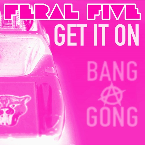 Feral Five - Get It On