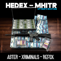 Aster x Xriminals x Refox - MHITR (Uptempo Bootleg)