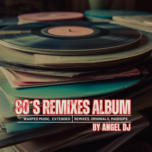 80​´​S Remixes Album By Angel Dj - filtered - Listen Good quality on download link