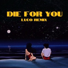 The Weeknd - Die For You (Luco Remix)