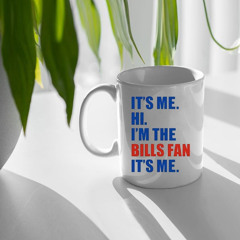 It’s Me. Hi. I’m The Bills Fan. It’s Me Mug