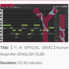 【Yi Xi OFFICIAL DEMO】Human Ibuprofen 《ENGLISH SUB》.mp3