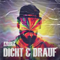 Dicht und Drauf - Only Fritz