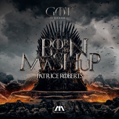 Marvelus X Patrice Roberts - BORN TO MASH UP (GOT RIDDIM 2022)