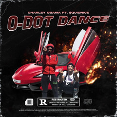 Charley OSama Ft $quid Nice - O DOT DANCE*