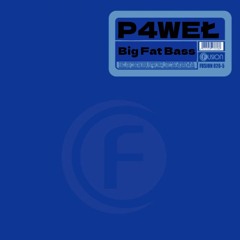 P4WEŁ - Big Fat Bass