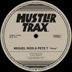 Miguel Rios & Pete T- Dizzy (Original Vocal Mix) *Out on Hustler Trax*