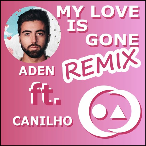 Aden - My Love Is Gone (Canilho Remix) (FREE DOWNLOAD)