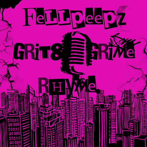 【FellPeepz】 GRIT & GRIME RHYME  Prod By  Chameleon