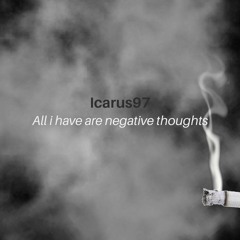 all i have are negative thoughts