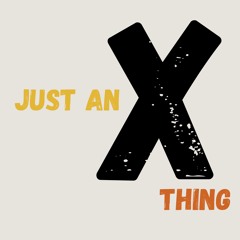 Just An X Thing