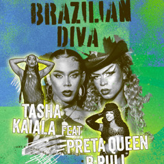 11. BRAZILIAN DIVA - TASHA KAIALA FEAT. PRETA QUEEN B RULL