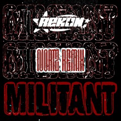 REKON - MILITANT (NORTZ REMIX)