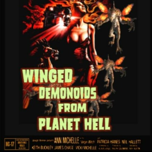 Show sample for 10/20/20: WINGED DEMONOIDS FROM PLANET HELL W/ KEN GERHARD