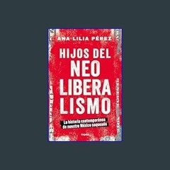 [Read Pdf] 📚 Hijos del neoliberalismo / Children of Neoliberalism (Spanish Edition)     Paperback