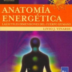 GET [EBOOK EPUB KINDLE PDF] Anatomia Energetica/ Energetic Anatomy: Las Sutiles Dimensiones Del Cuer